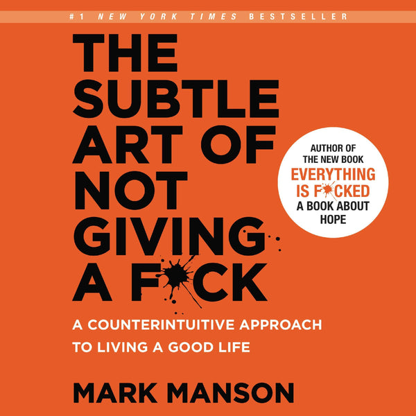 The Subtle Art of Not Giving a F*ck by Mark Manson
